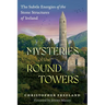 Mysteries of the Round Towers: The Subtle Energies of the Stone Structures of Ireland