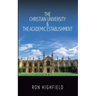 The Christian University & The Academic Establishment