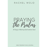 Praying the Psalms: 31 Days of Baring Grief before God