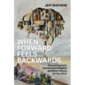 When Forward Feels Backwards