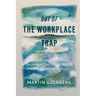 Out of The Workplace Trap: A Theory and Therapy of Organizations Based on the Work of Wilhelm Reich