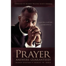 Prayer Answers Guaranteed!: Learn how to ask God ...and RECEIVE it!