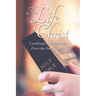 The Life of Christ: Combined and Abridged from the Four Gospels