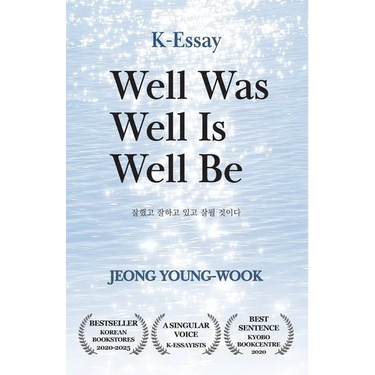 Well Was Well Is Well Be: From a Beloved Korean Essayist