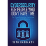 Cybersecurity for People Who Don't Have Time