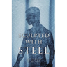 Sculpted With Steel