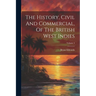 The History, Civil And Commercial, Of The British West Indies; Volume 4