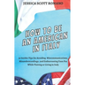 How to Be an American in Italy: 55 Insider Tips for Avoiding Miscommunications, Misunderstandings, and Embarrassing Faux Pas While Visiting or Living