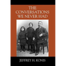 The Conversations We Never Had