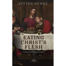 Eating Christ's Flesh: A Case for Memorialism