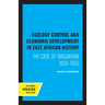 Ecology Control and Economic Development in East African History: The Case of Tanganyika 1850-1950