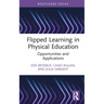 Flipped Learning in Physical Education: Opportunities and Applications
