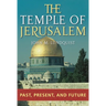 The Temple of Jerusalem: Past, Present, and Future