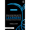 Passionate Learners: How to Engage and Empower Your Students