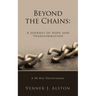 Beyond the Chains: A Journey of Hope and Transformation: A 90-Day Devotional