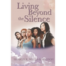 Living Beyond the Silence
