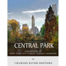Central Park: The History of New York City's Most Unique Landmark