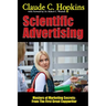 Scientific Advertising - Masters of Marketing Secrets: From the First Great Copywriter