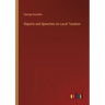 Reports and Speeches on Local Taxation