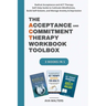 The Acceptance and Commitment Therapy Workbook Toolbox: Radical Acceptance and ACT Therapy Self-Help Guide to Cultivate Mindfulness, Build Self-Esteem