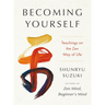 Becoming Yourself: Teachings on the Zen Way of Life