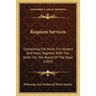 Requiem Services: Containing The Music For Vespers And Mass, Together With The Order For The Burial Of The Dead (1903)