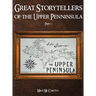 Great Storytellers of the Upper Peninsula