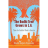The Bodhi Tree Grows in L.A.: Tales of a Buddhist Monk in America