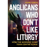 Anglicans Who Don't Like Liturgy: How the worship song took centre stage