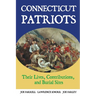 Connecticut Patriots: Their Lives, Contributions, and Burial Sites