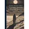 John Mark First Gospel Writer Heroes Of God Series