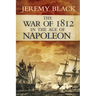 The War of 1812 in the Age of Napoleon: Volume 21