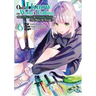 Only I Know the World Is Ending and Getting Killed by Rampaging Beasts Only Makes Me Stronger (Manga) Vol. 6