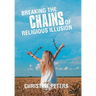 Breaking the Chains of Religious Illusion