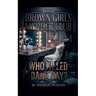 The Brown Girls Murder Club: Who Killed Dana Day