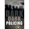 Dark Dark Policing