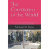The Constitution of the World: Moving from many unsustainable constitutions, to just one Constitution of the World