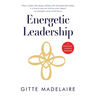 Energetic Leadership: When modern life design collides with old leadership habits, it is time to tap into intuition and unleash our energeti