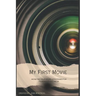 My First Time: A Guide For New Filmmakers