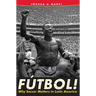 Fútbol!: Why Soccer Matters in Latin America