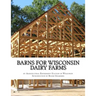 Barns For Wisconsin Dairy Farms: Ideas for Building Barns for Dairy Farms