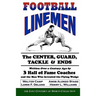 Football Linemen: The Center, Guard, Tackle & Ends: Written Over a Century Ago by 3 Hall of Fame Coaches and the Man Who Invented the Flying Wedge
