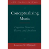 Conceptualizing Music: Cognitive Structure, Theory, and Analysis
