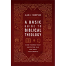 Basic Guide to Biblical Theology: Nine Themes That Unite the Old and New Testaments