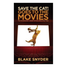 Save the Cat Goes to the Movies: The Screenwriter's Guide to Every Story Ever Told
