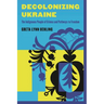 Decolonizing Ukraine