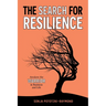 The Search for Resilience: Awaken the Warrior in Business and Life