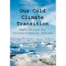 Our Cold Climate Transition: Implications for Society's Energy Systems