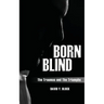 Born Blind: The Traumas and the Triumphs