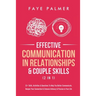 Effective Communication In Relationships & Couple Skills (2 in 1): 33+ Skills, Activities & Questions To Help You Better Communicate, Deepen Your Conn